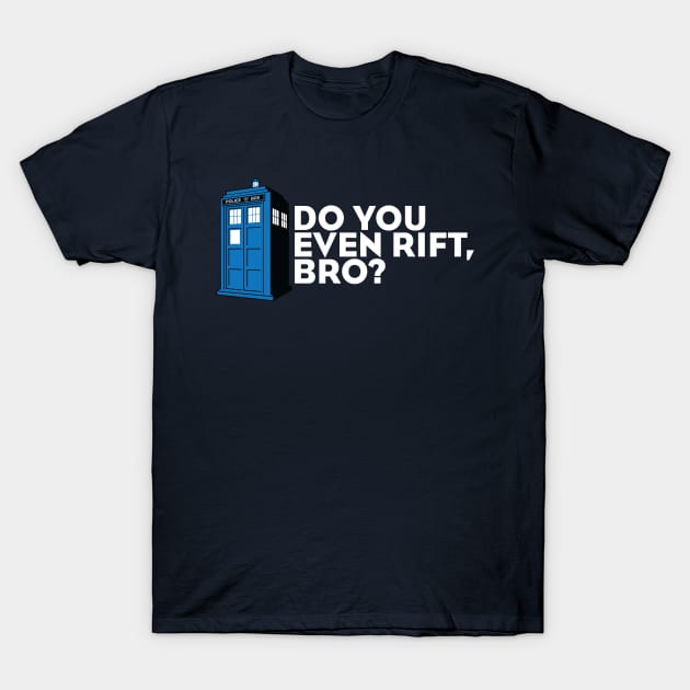 Do You Even Rift, Bro? T-Shirt by Plastiqa